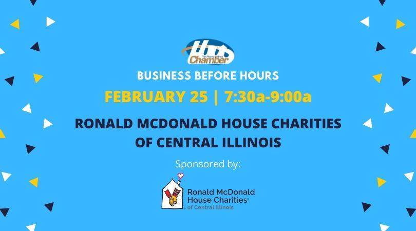 Ronald McDonald House Charities® of Central Illinois, a hospitality house that provides a supportive place for families to stay while their child is receiving medical care, is hosting Business Before Hours on Tuesday, February 25, 2020 from 7:30 a.m. to 9:00 a.m.
